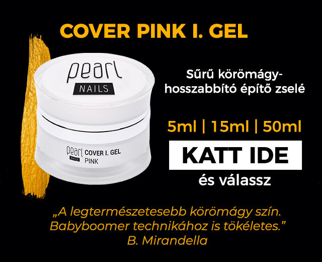 Cover Pink I. Gel Sűrű körömágy- hosszabbító építőzselé 5ml | 15ml | 50ml KATT IDE és válassz - Pearl Nails